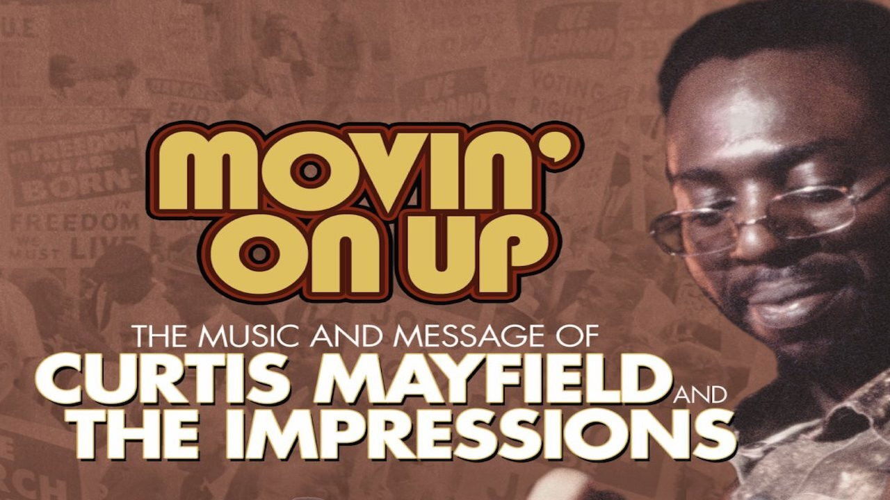 Movin' on Up: The Music and Message of Curtis Mayfield and the Impressions backdrop