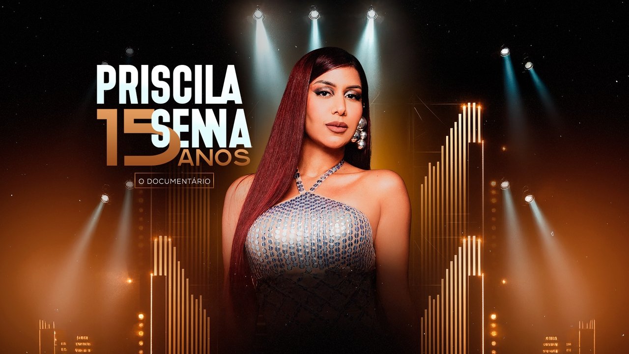 Priscila Senna 15 Anos: O Documentário backdrop