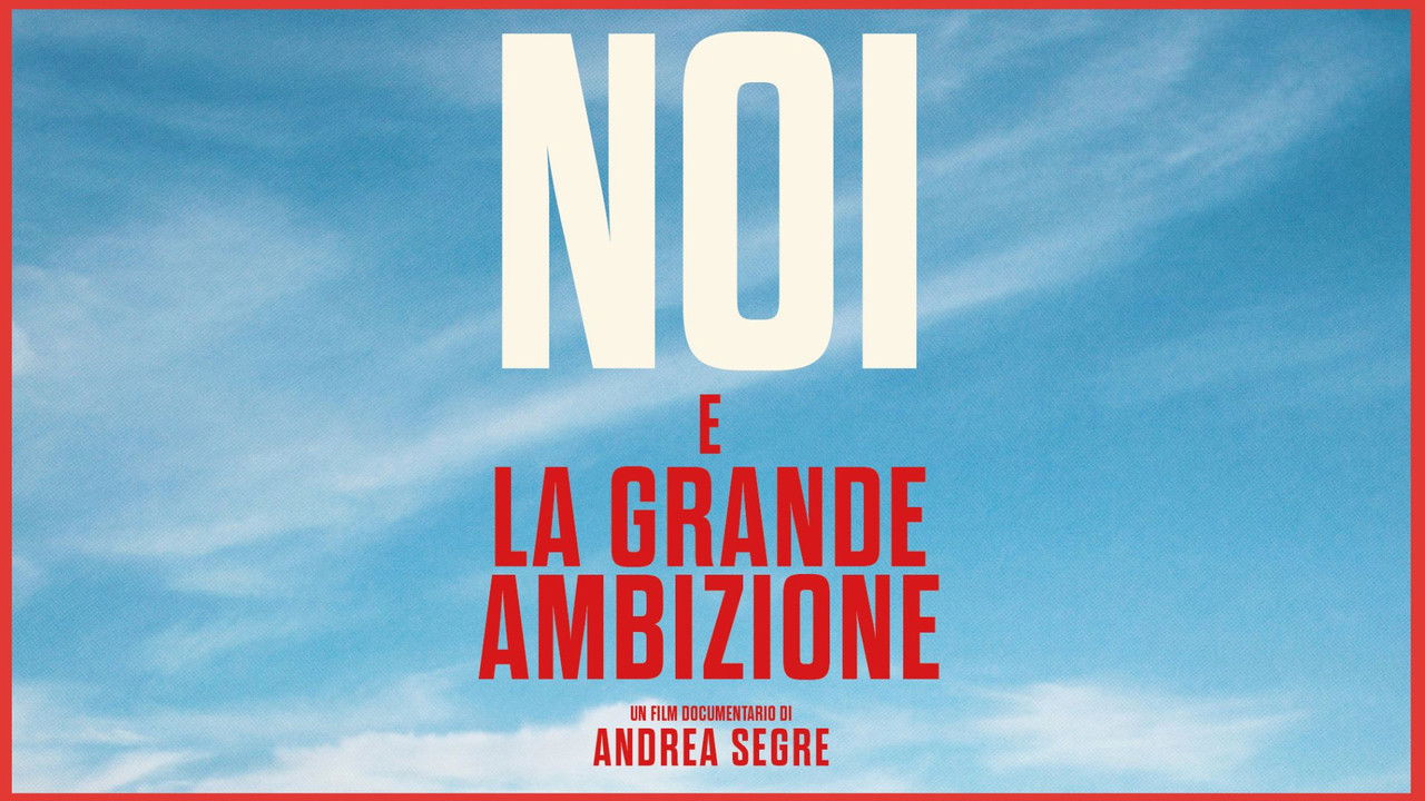 Noi e la grande ambizione backdrop