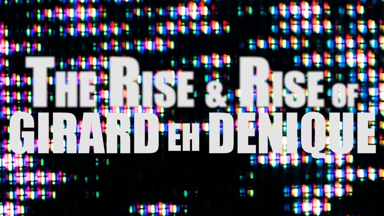 The Rise and Rise of Girard eh Denique backdrop