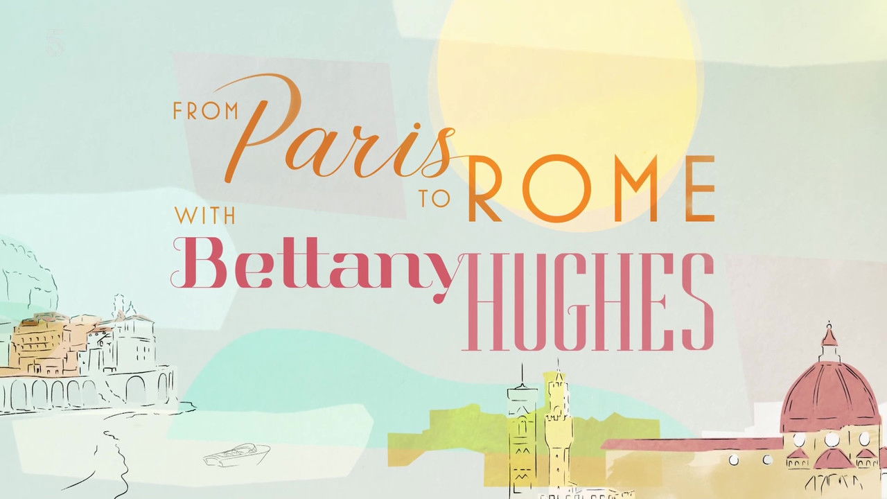 From Paris to Rome with Bettany Hughes backdrop