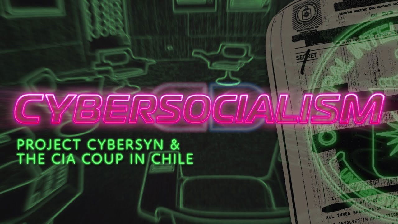 Cybersocialism: Project Cybersyn & The CIA Coup in Chile backdrop