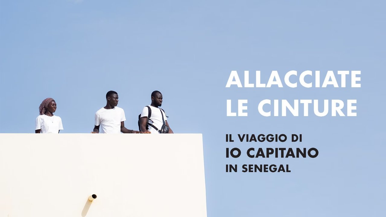 Allacciate le cinture - Il viaggio di "Io Capitano" in Senegal backdrop