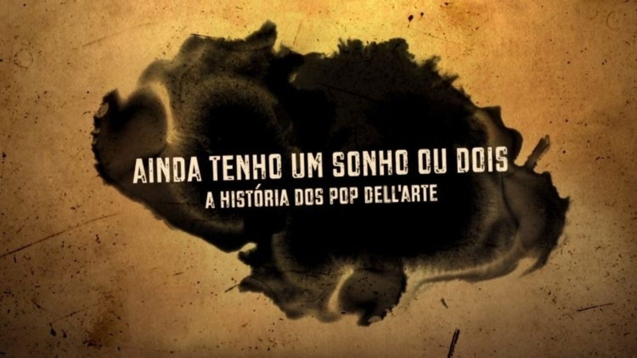 Ainda Tenho um Sonho ou Dois - A História dos Pop Dell'Arte backdrop