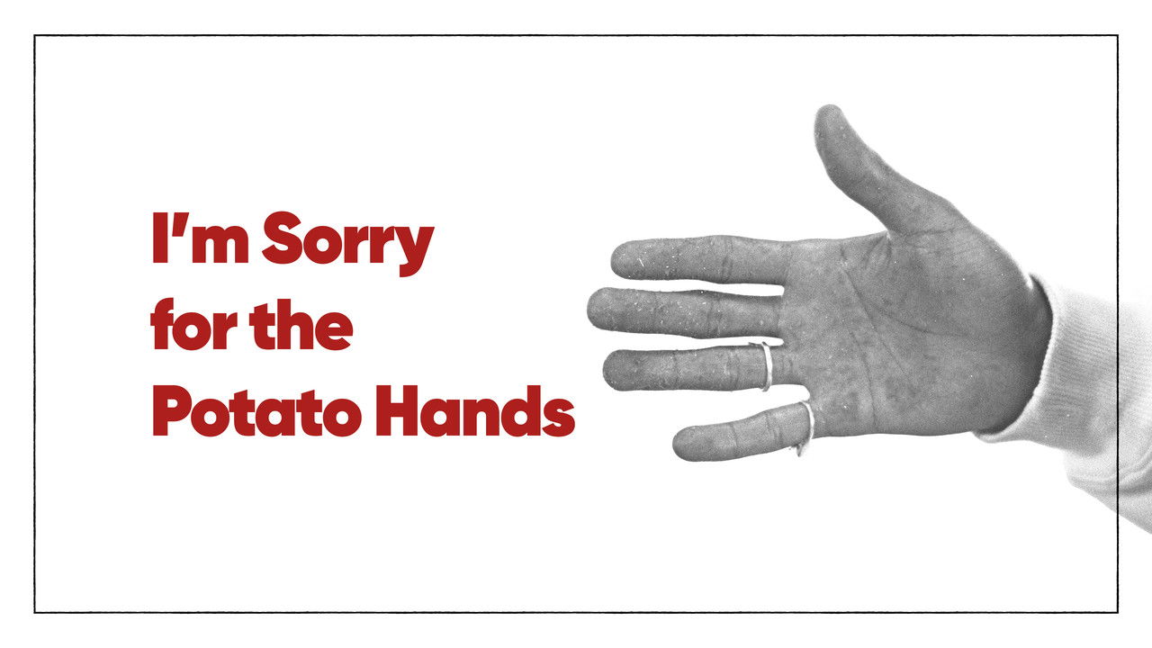 I'm Sorry for the Potato Hands backdrop