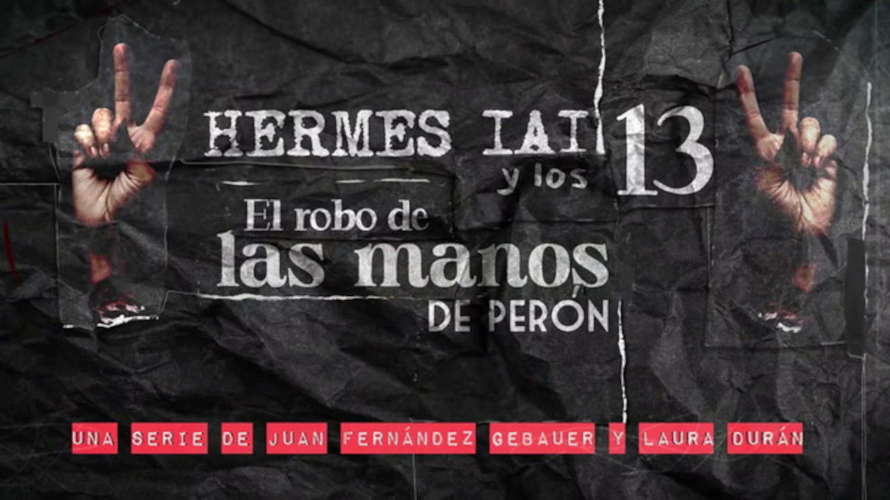 HERMES IAI y los 13: El robo de las manos de Perón backdrop