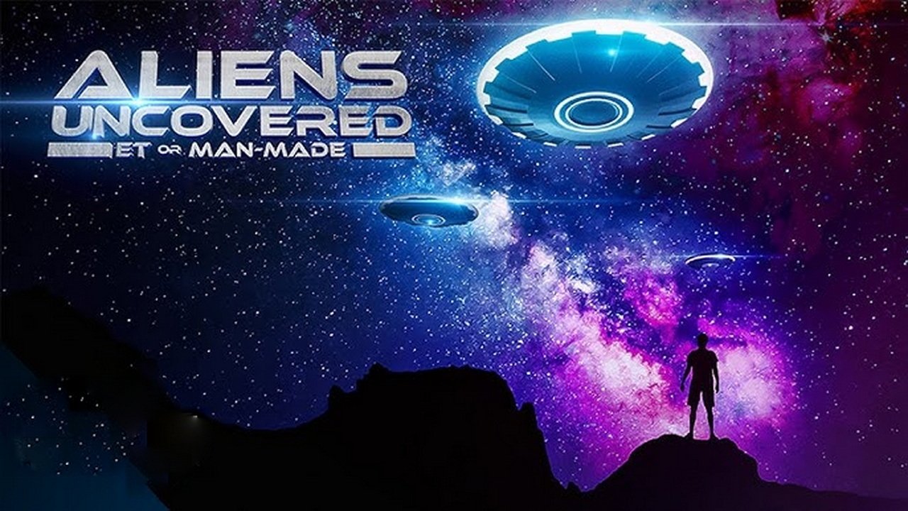 Aliens Uncovered: ET or Man-Made backdrop