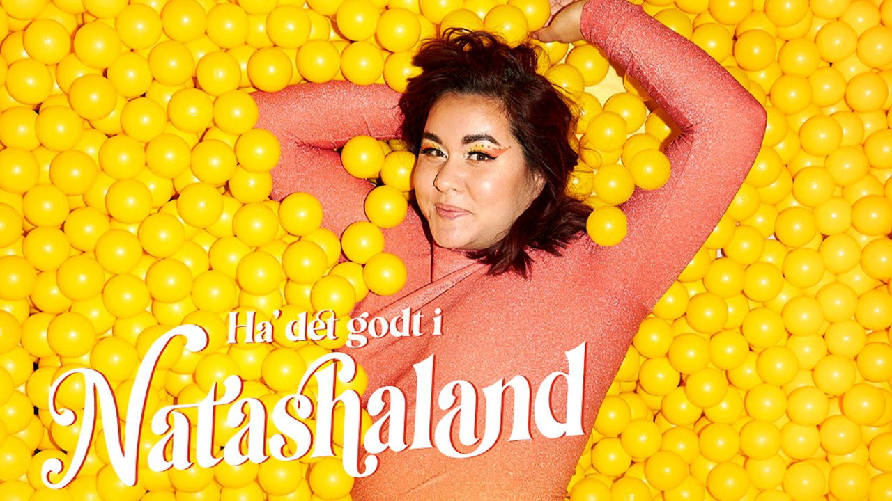 Natasha Brock: Ha' det godt i Natashaland backdrop