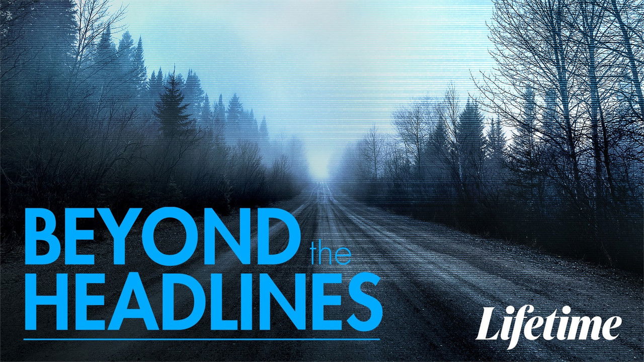 Beyond the Headlines: The Series backdrop