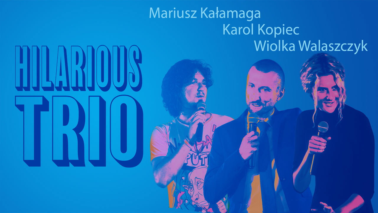 Mariusz Kałamaga, Karol Kopiec, Wiolka Walaszczyk, Hilarious Trio backdrop