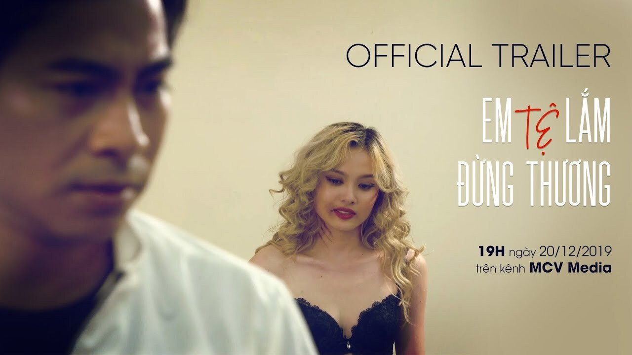 Em Tệ Lắm, Đừng Thương! backdrop