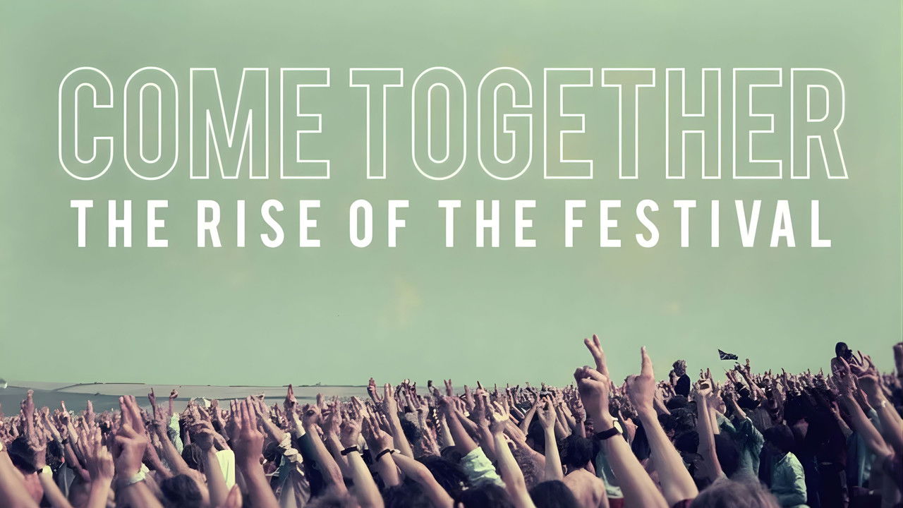 Come Together The Rise of the Festival backdrop