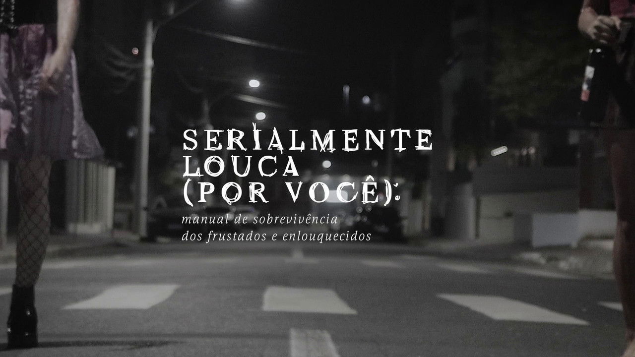 Serialmente louca (por você): Manual de sobrevivência dos frustrados e enlouquecidos backdrop