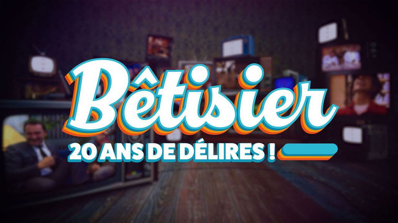 Bêtisier : 20 ans de délires ! backdrop