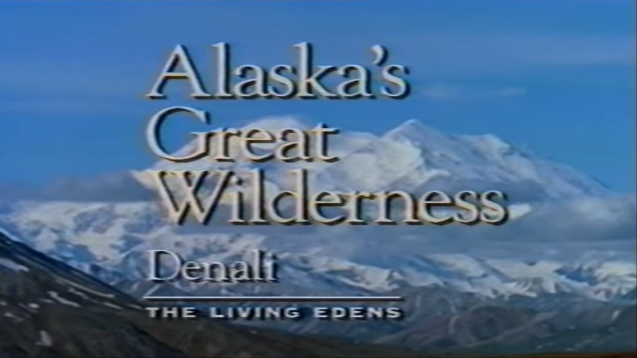 Alaska's Great Wilderness Denali: The Living Edens backdrop
