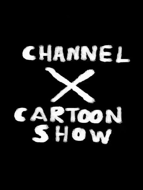 Channel X Cartoon Show poster