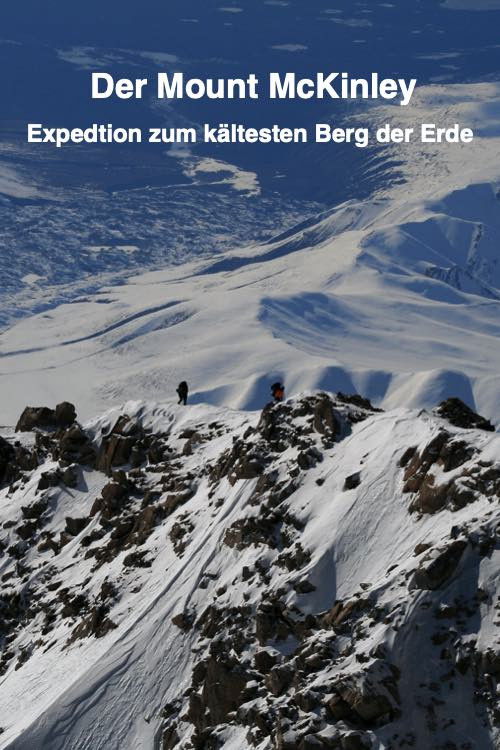 Der Mount McKinley "Expedition zum kältesten Berg der Erde"