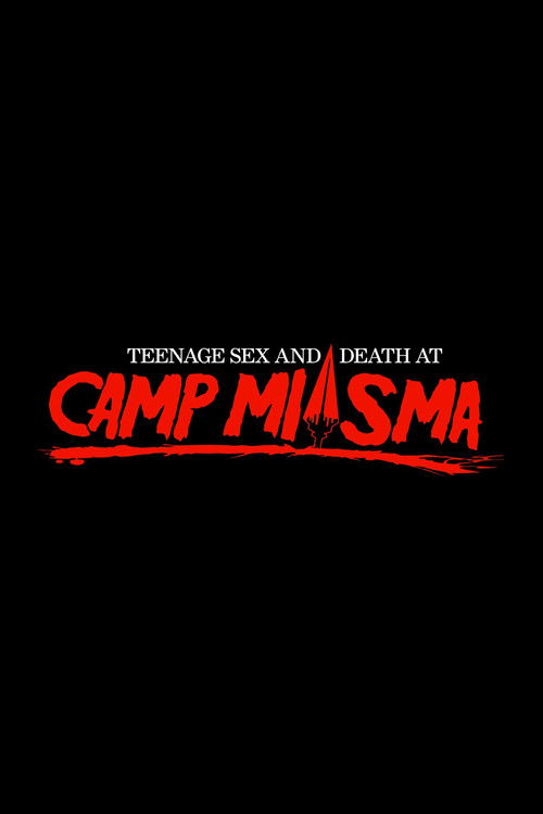 Teenage Sex and Death at Camp Miasma