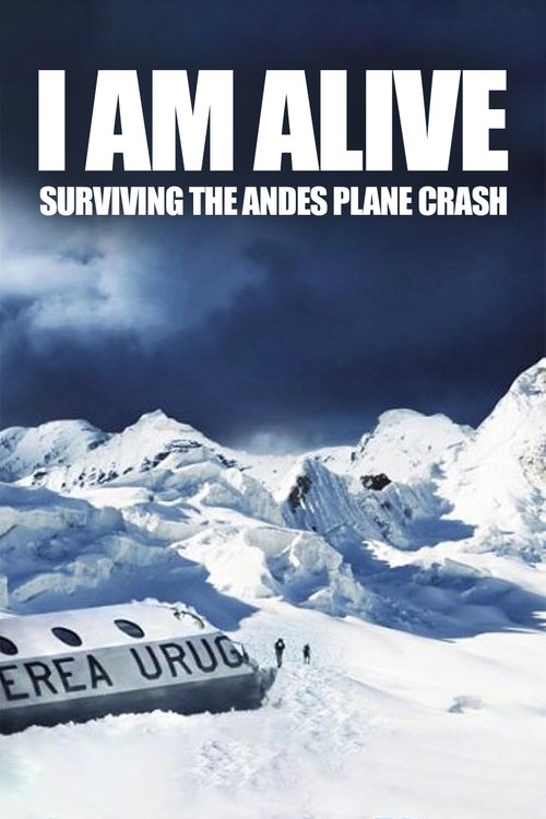 I Am Alive: Surviving the Andes Plane Crash poster