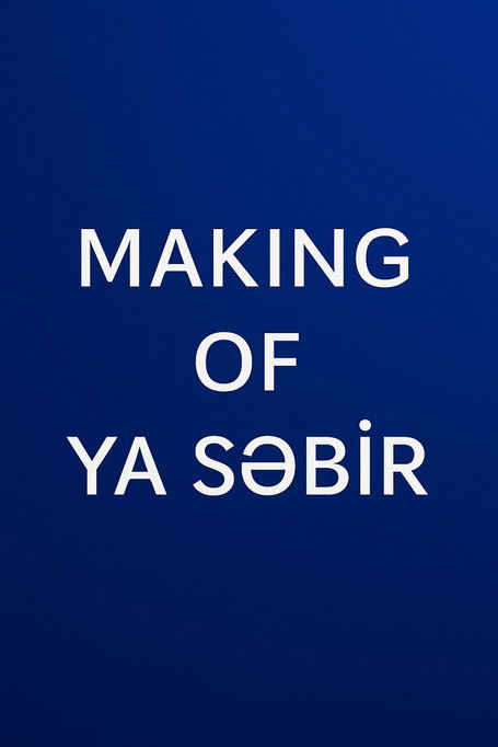 MAKING OF YA SƏBİR