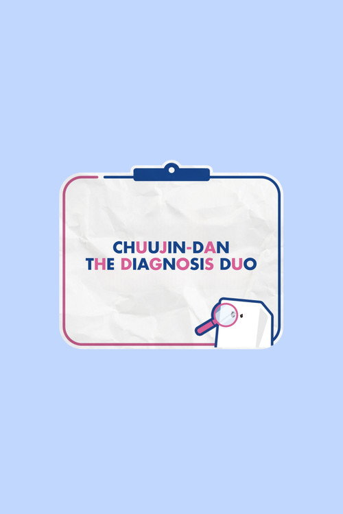 ChuuJin-dan The Diagnosis Duo