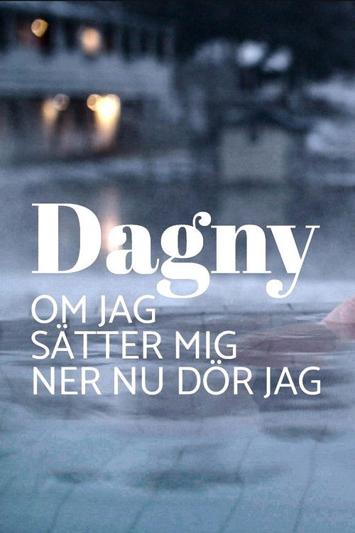 Dagny - om jag sätter mig ner nu dör jag poster