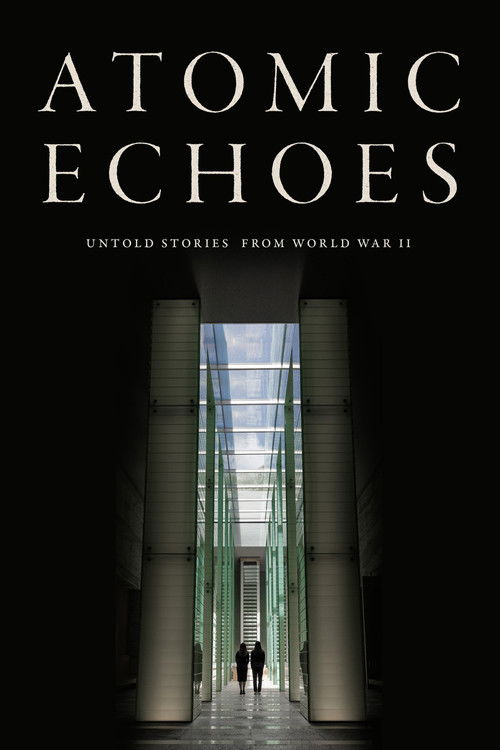 Atomic Echoes: Untold Stories from WWII