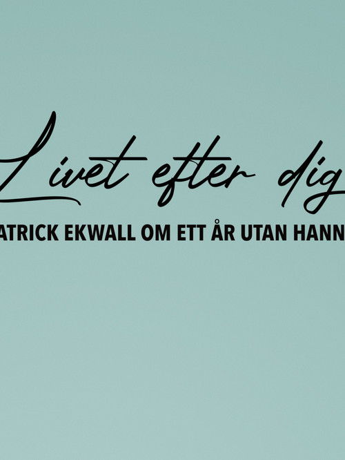 Patrick Ekwall: Om ett år utan Hannah