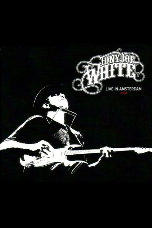 Tony Joe White - Live In Amsterdam poster