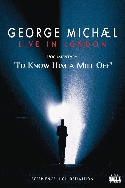 George Michael : Live In London Documentary—I'd Know Him a Mile Off! poster