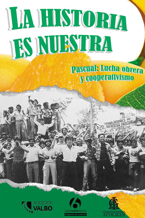 La historia es nuestra: Pascual, lucha obrera y cooperativismo poster