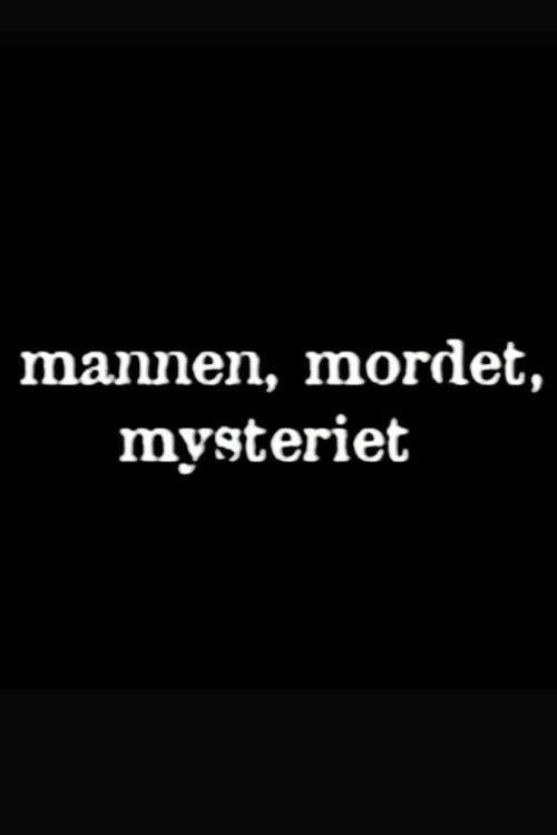 Mannen, mordet, mysteriet