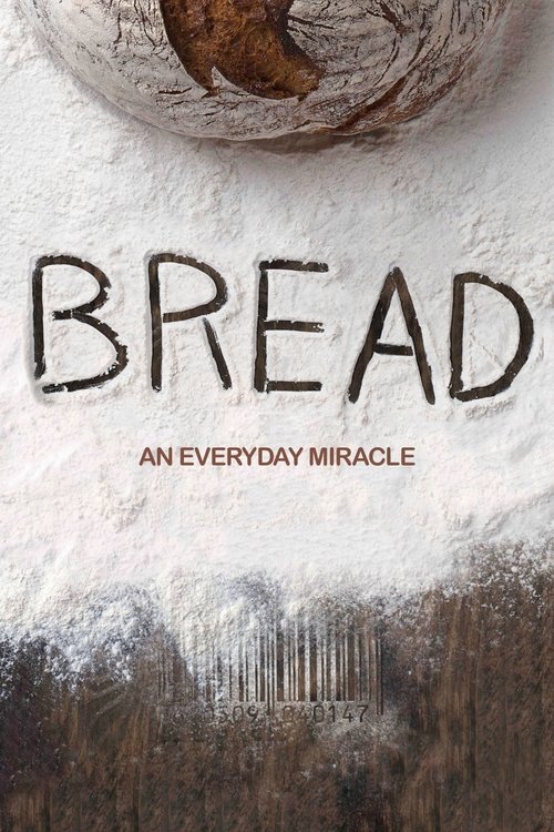 Bread: An Everyday Miracle