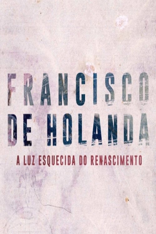 Francisco de Holanda - A Luz Esquecida do Renascimento