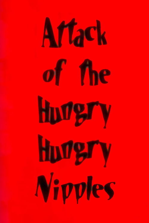 Attack of the Hungry, Hungry Nipples poster