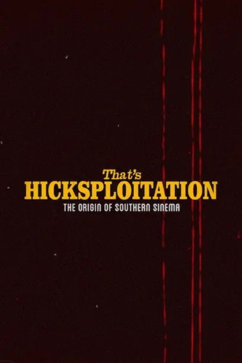That's Hicksploitation: The Origin of Southern Sinema poster