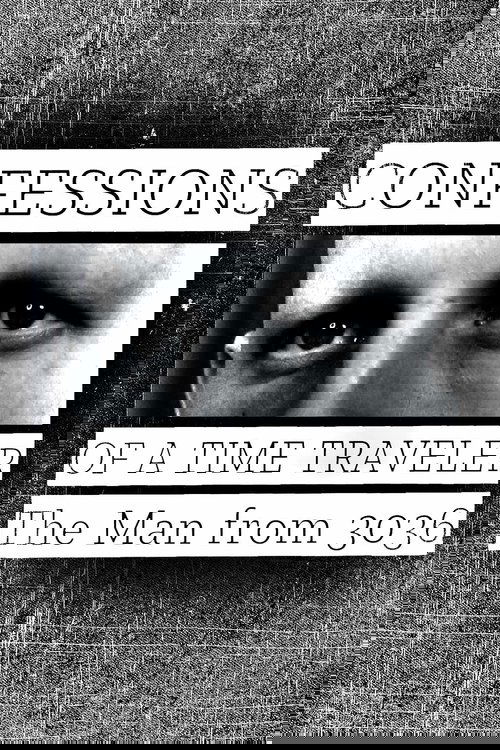 Confessions of a Time Traveler: The Man from 3036 poster