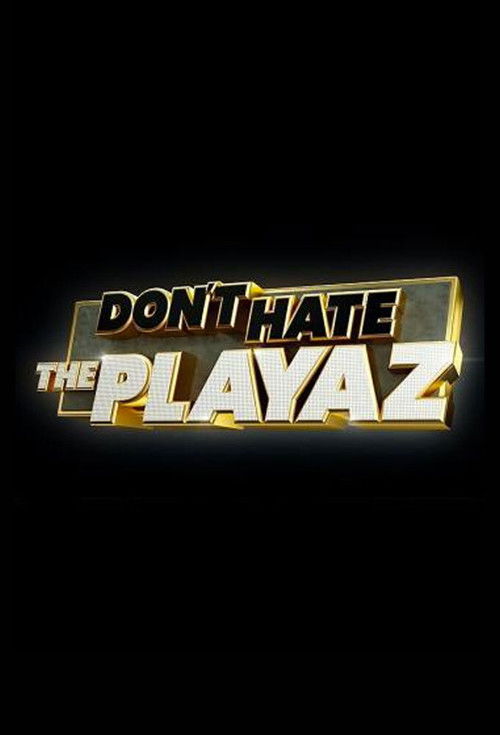 Don't Hate the Playaz poster
