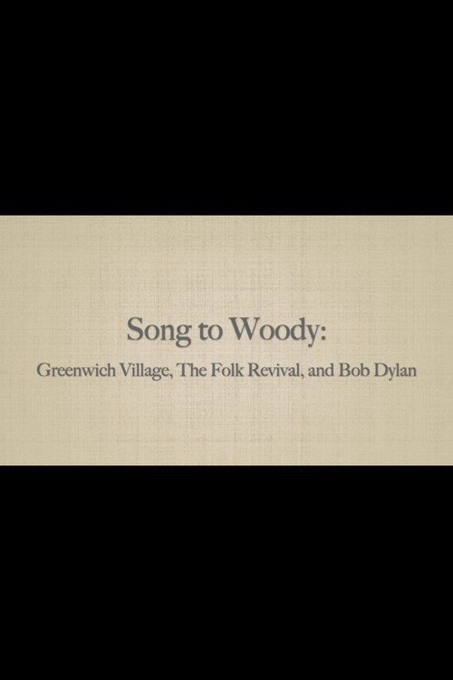 Song to Woody: Greenwich Village, The Folk Revival, and Bob Dylan