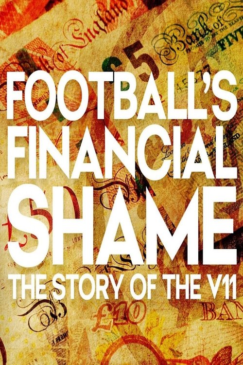 Football's Financial Shame: The Story of the V11 poster