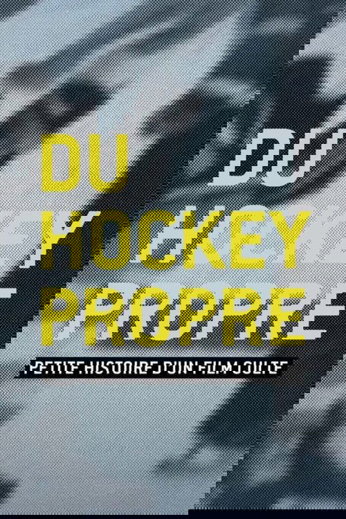 Du hockey propre : petite histoire d'un film culte poster