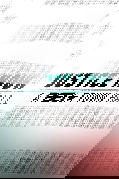 Justice Now: A BET Town Hall