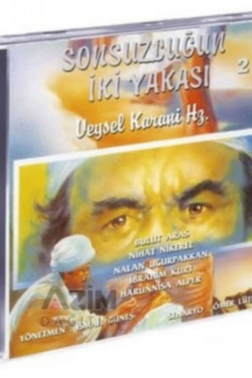 Veysel Karani Hazretleri - Sonsuzluğun İki Yakası