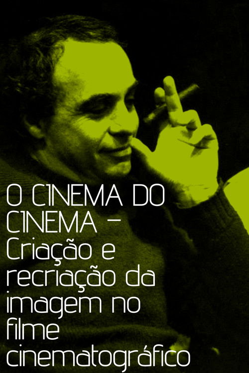O cinema do cinema – Criação e recriação da imagem no filme cinematográfico poster