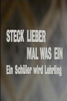 Steck lieber mal was ein - Ein Schüler wird Lehrling poster