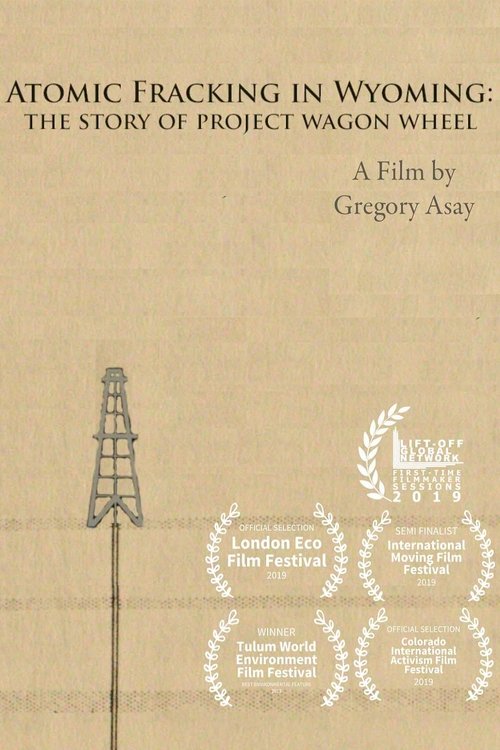 Atomic Fracking in Wyoming: The Story of Project Wagon Wheel poster