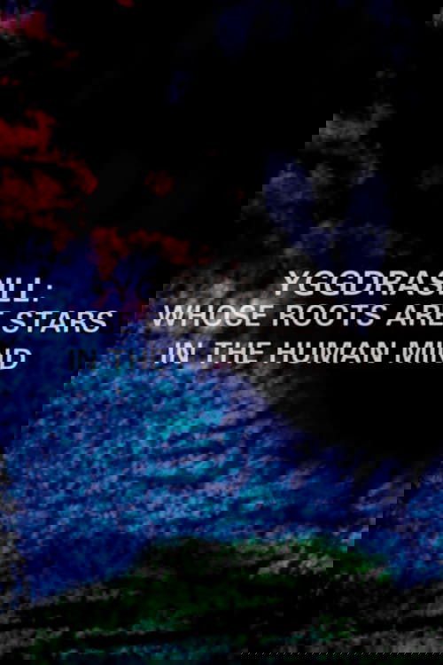 Yggdrasill: Whose Roots Are Stars in the Human Mind poster