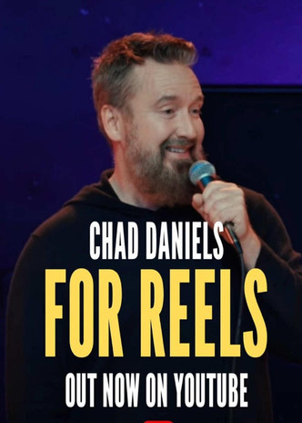 Chad Daniels: For Reels
