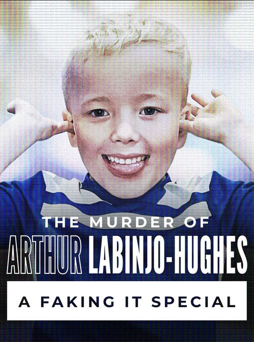 The Murder of Arthur Labinjo-Hughes: A Faking It Special poster