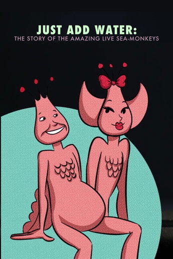 Just Add Water: The Story of the Amazing Live Sea-Monkeys